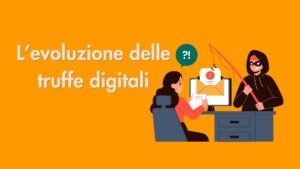 EVOLUZIONE TRUFFE DIGITALI SPAZIO ONLINE SICUREZZA ED EDUCAZIONE DIGITALE DIGITALIZZAMI